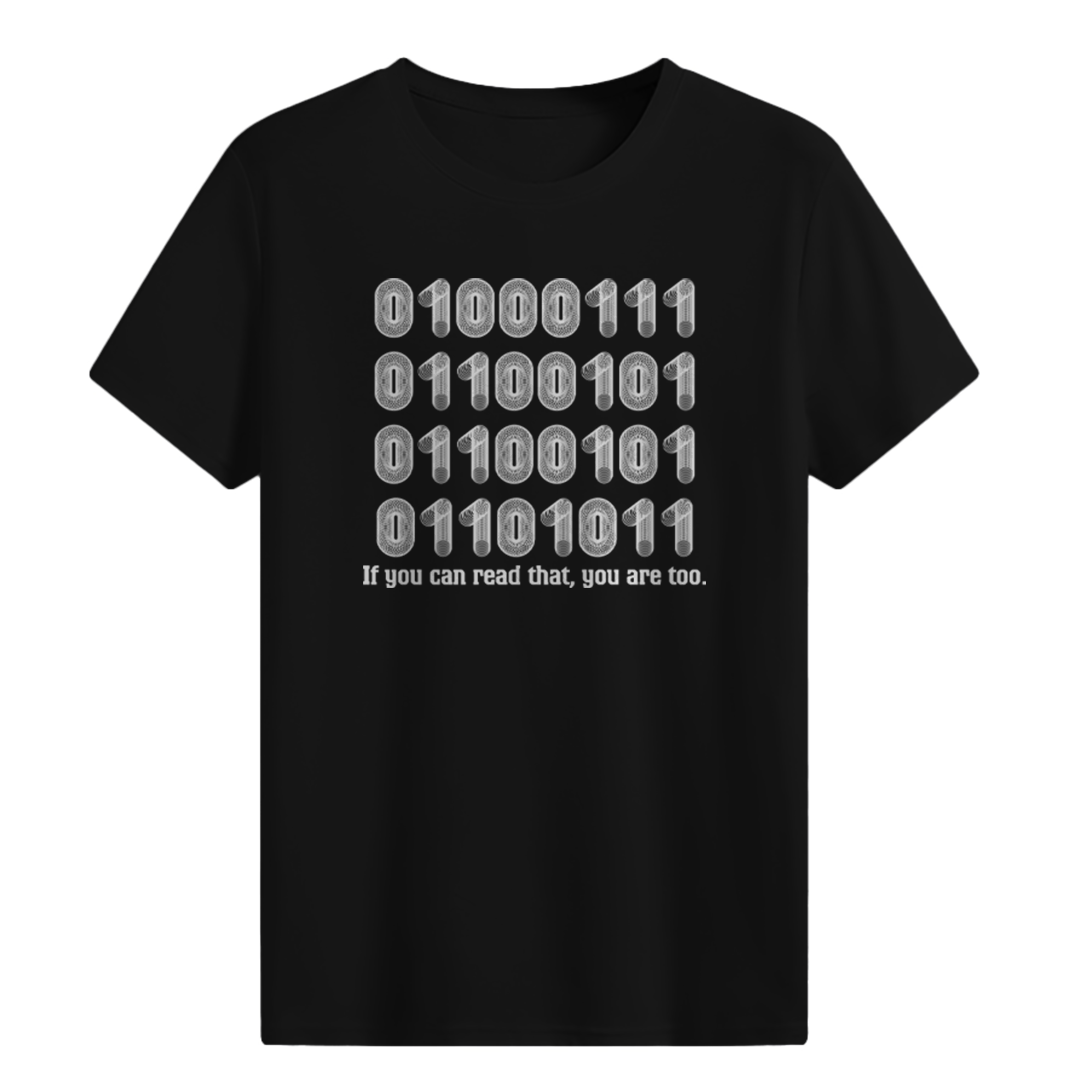 If you can read that, you are too. T-shirt