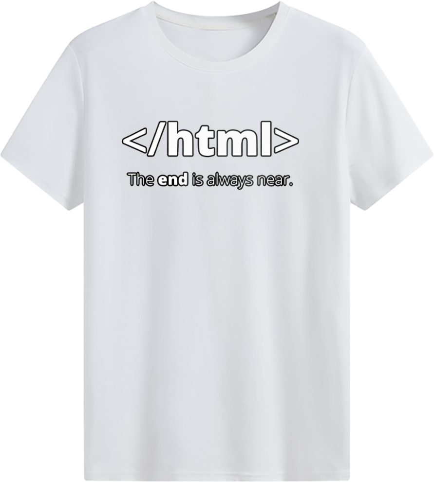 </html> The end is always near T-shirt