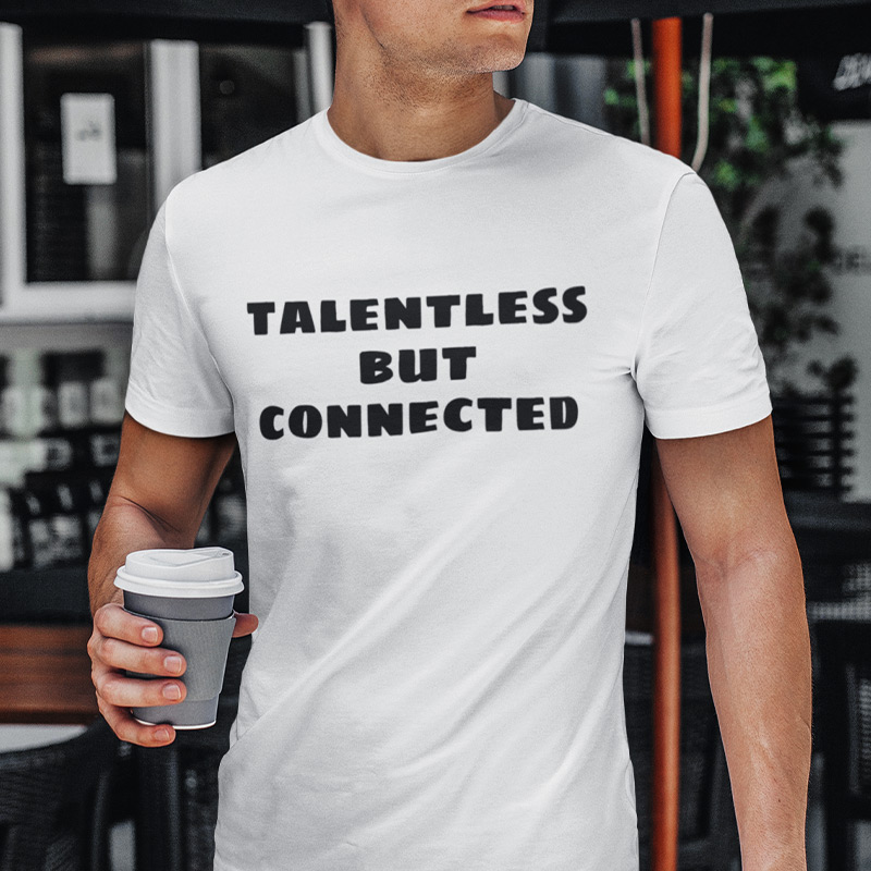 Talentless But Connected T-shirt