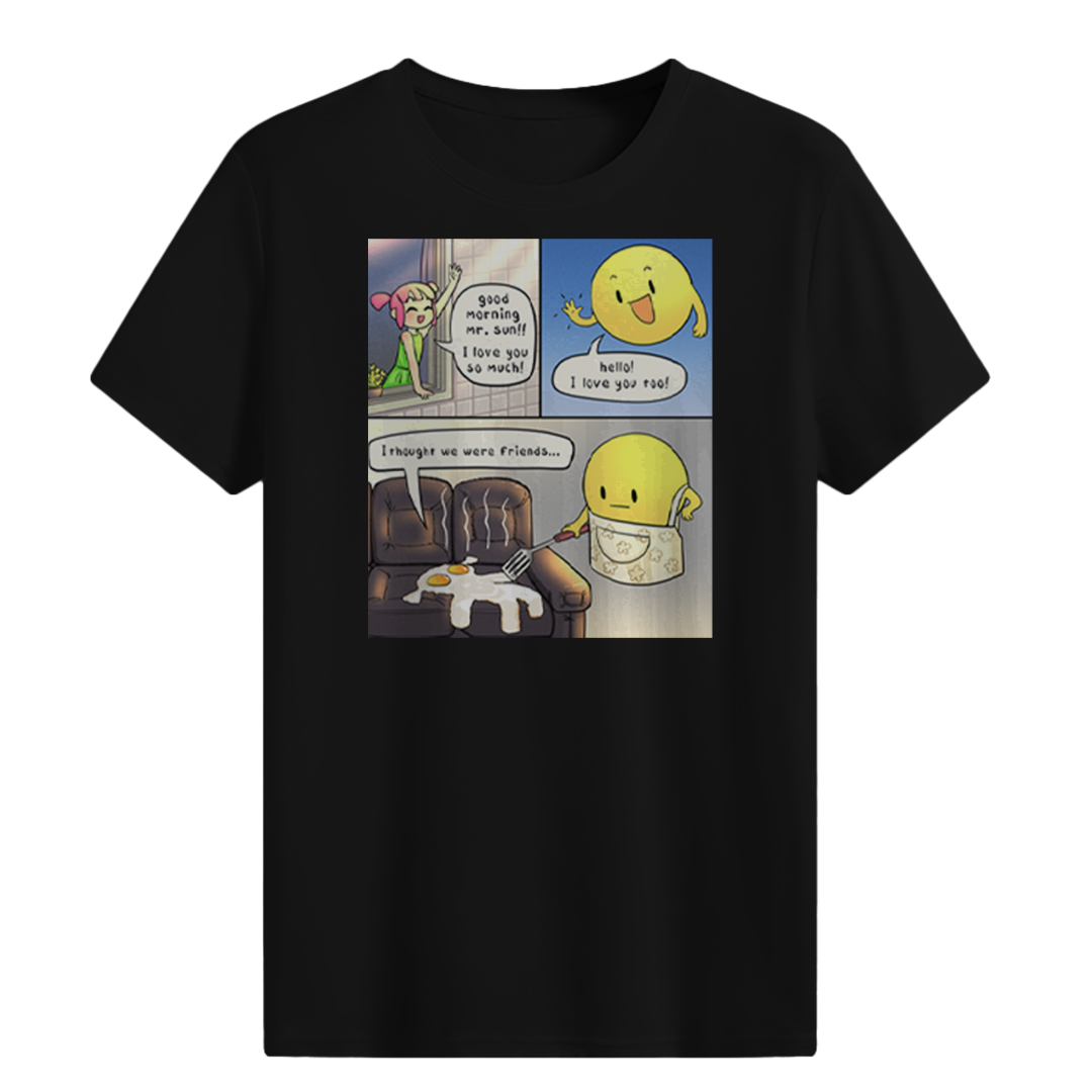 I thought we were friends... T-shirt