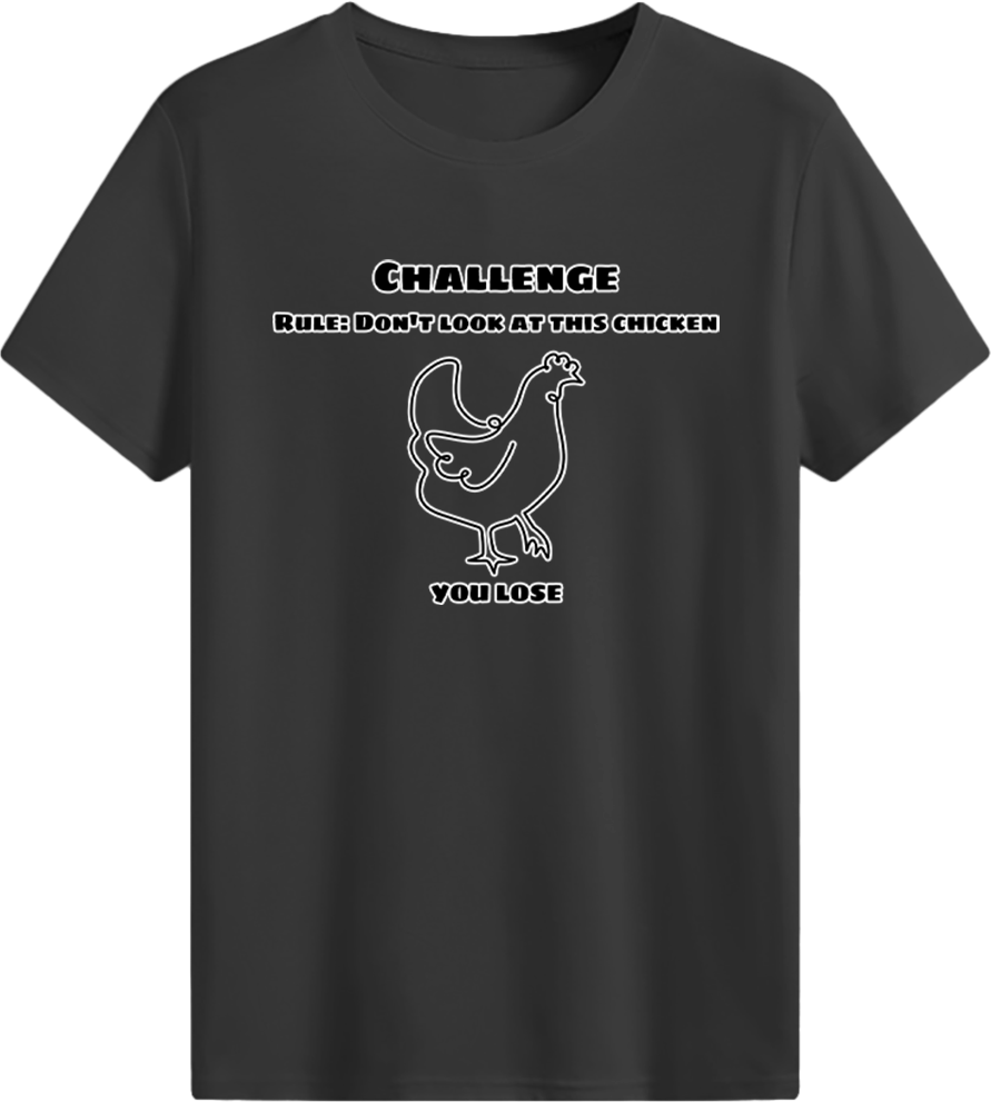 Challenge: Don't look at this chicken T-shirt