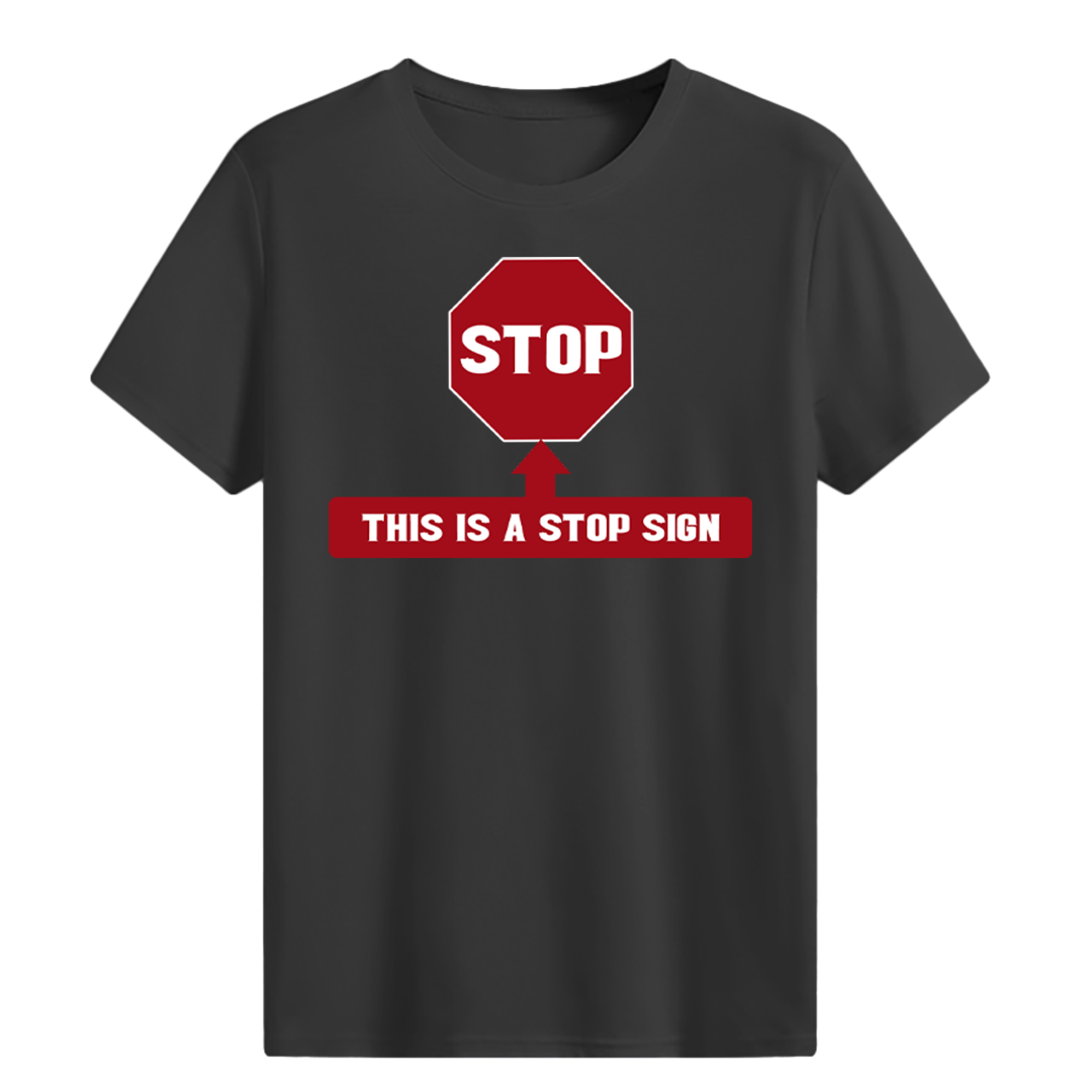 This Is Stop Sigh(You Don't Say) T-shirt