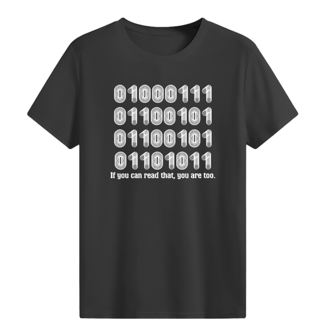 If you can read that, you are too. T-shirt
