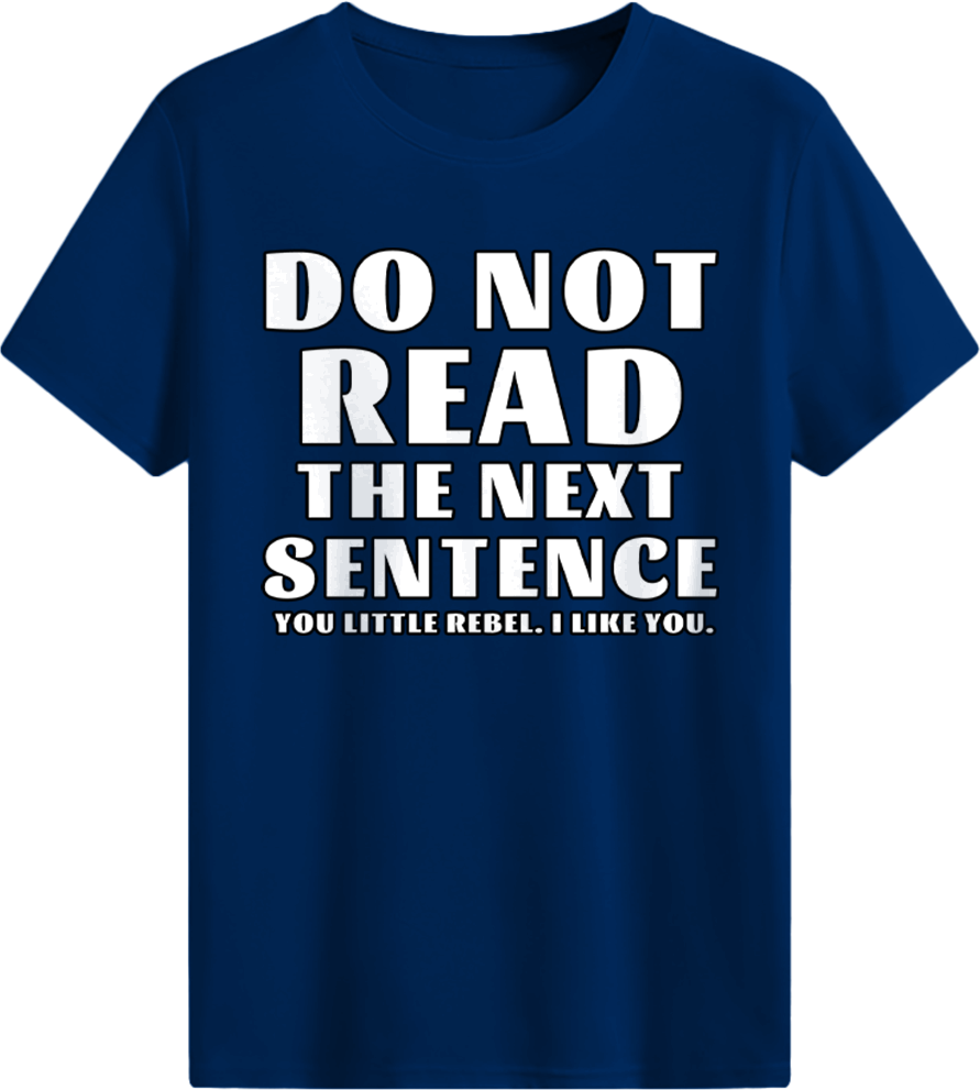 Do Not READ The Next Sentence T-shirt
