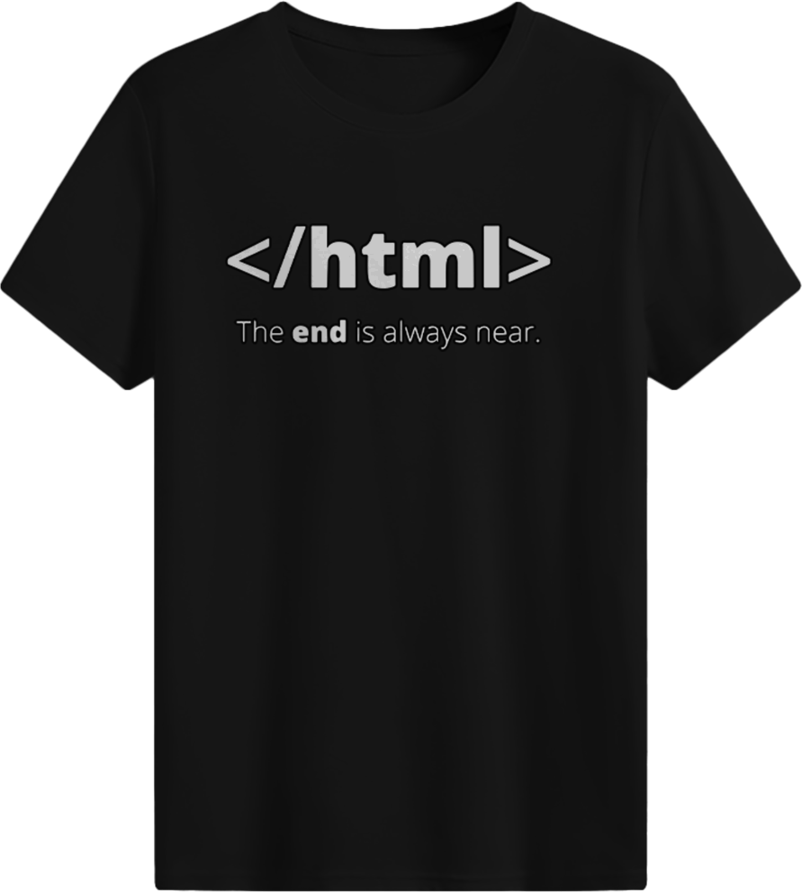 </html> The end is always near T-shirt