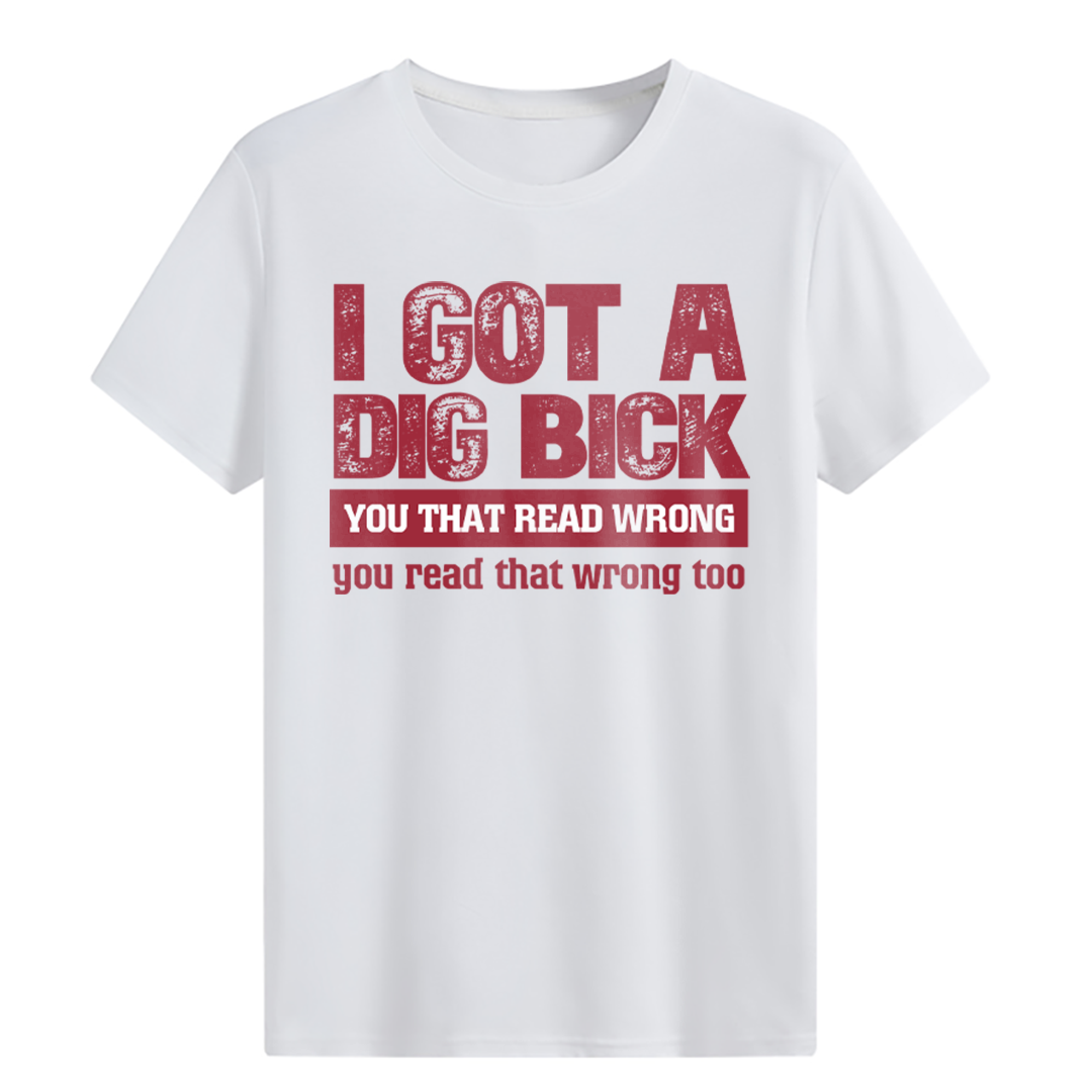 I Got A Dig Bick T-shirt