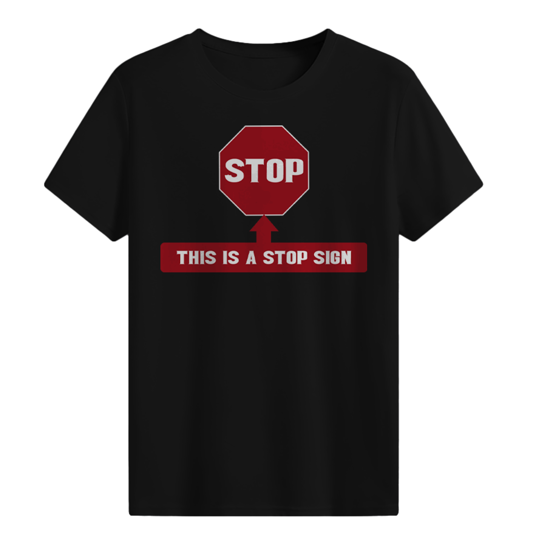This Is Stop Sigh(You Don't Say) T-shirt