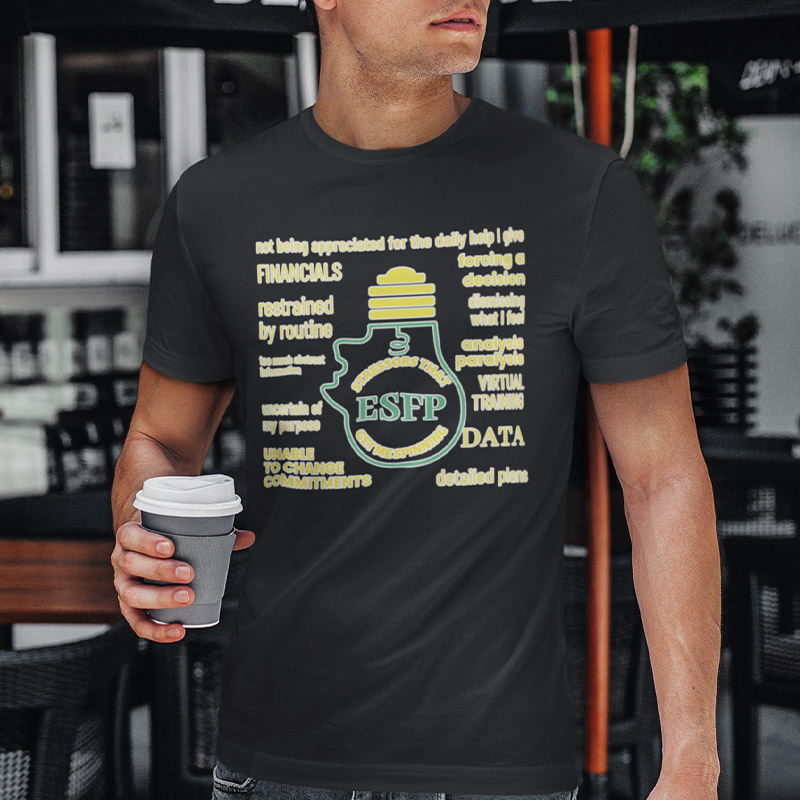MBTI MEMES - ESFP Be Like T-shirt