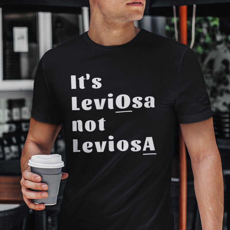 It's LeviOsa not LeviosA T-shirt