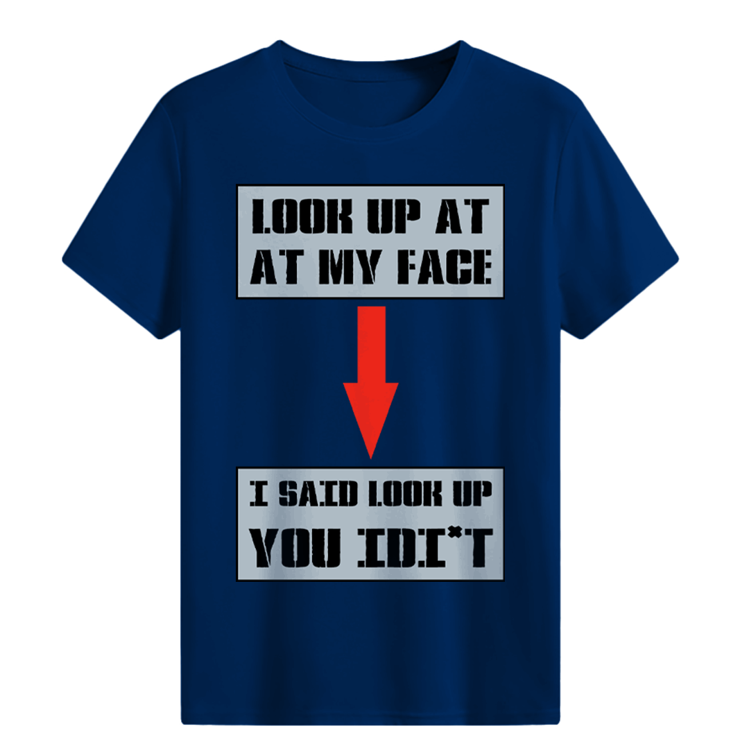 Look up at my face T-shirt