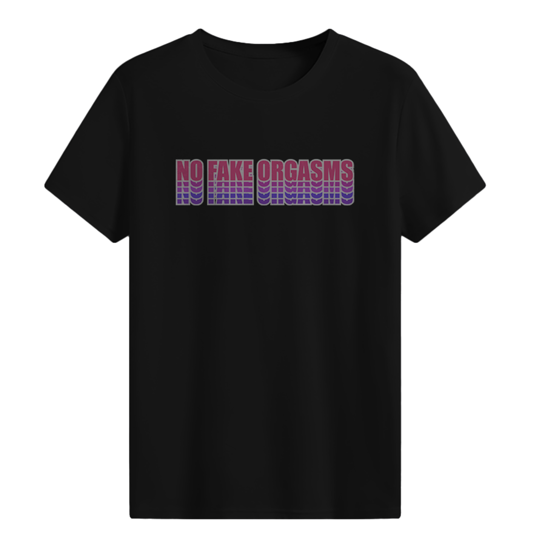 No Fake Orgasms Unisex T-shirt