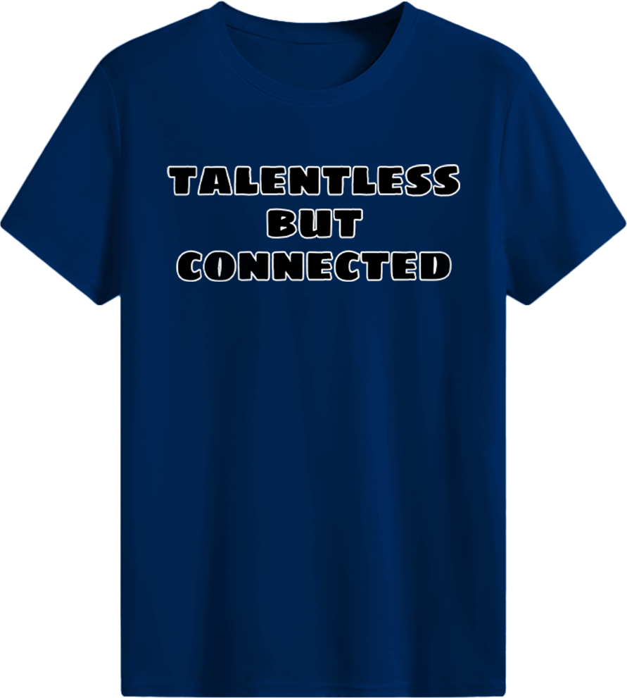Talentless But Connected T-shirt