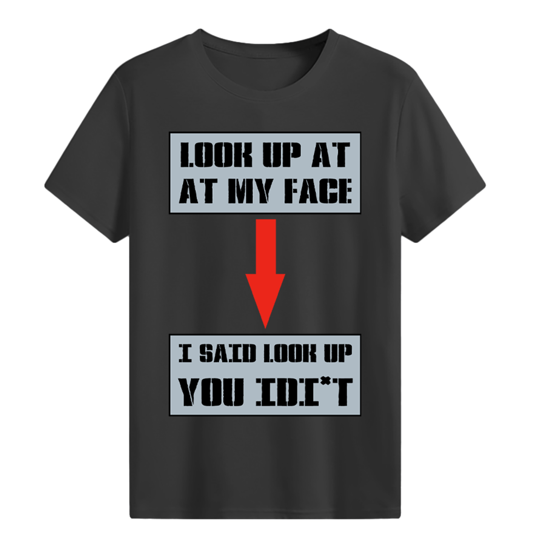 Look up at my face T-shirt