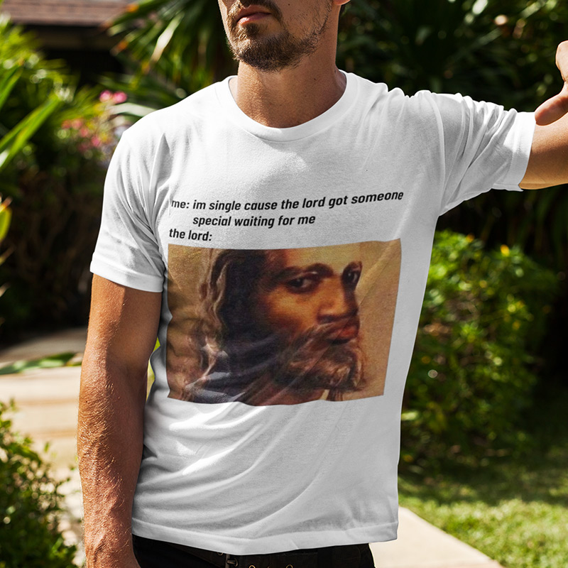 'Im single cause the lord got someone special waiting for me' T-shirt