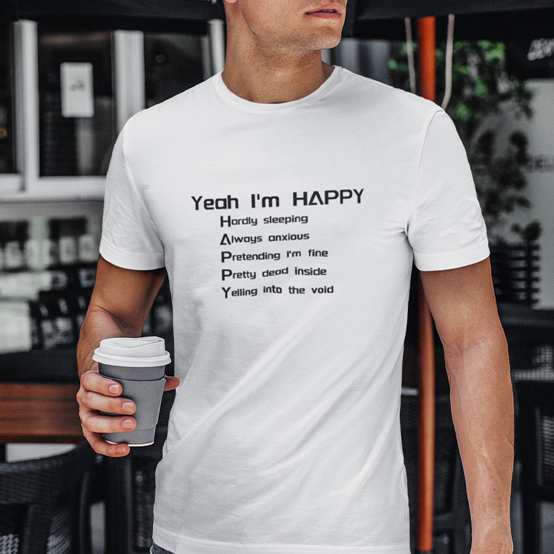 Yeah I'm HAPPY T-shirt