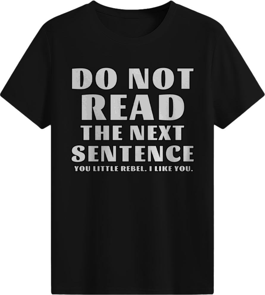 Do Not READ The Next Sentence T-shirt