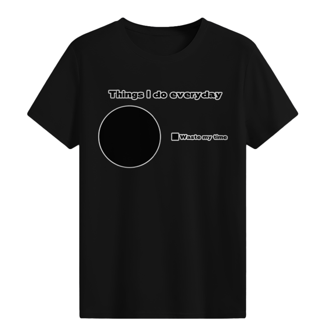 Things I do everyday T-shirt