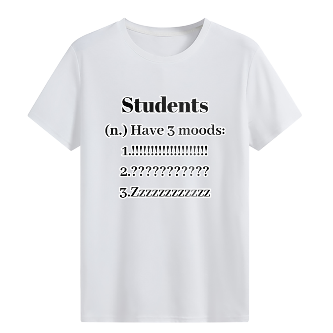 Students have 3 moods T-shirt