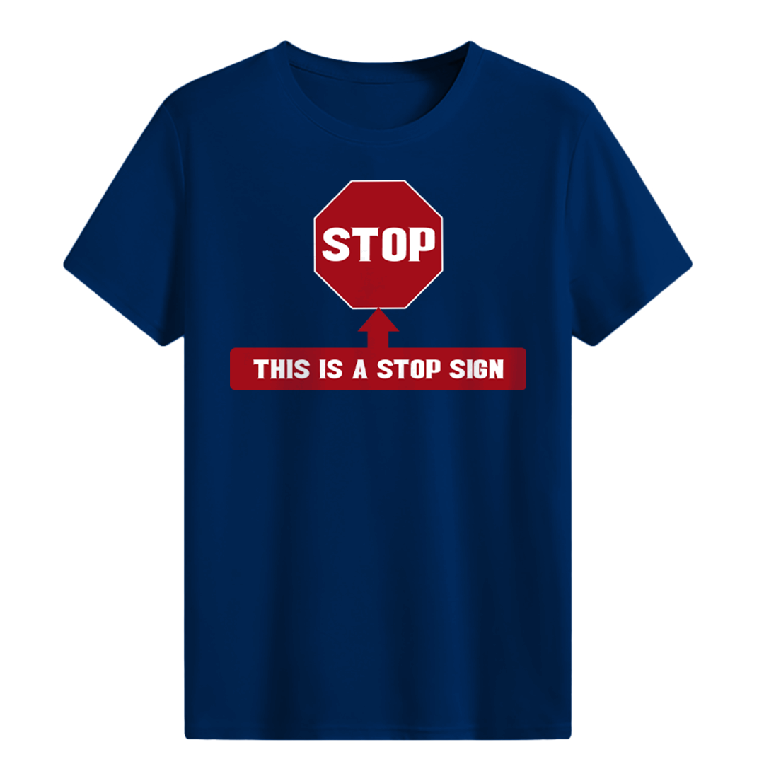 This Is Stop Sigh(You Don't Say) T-shirt
