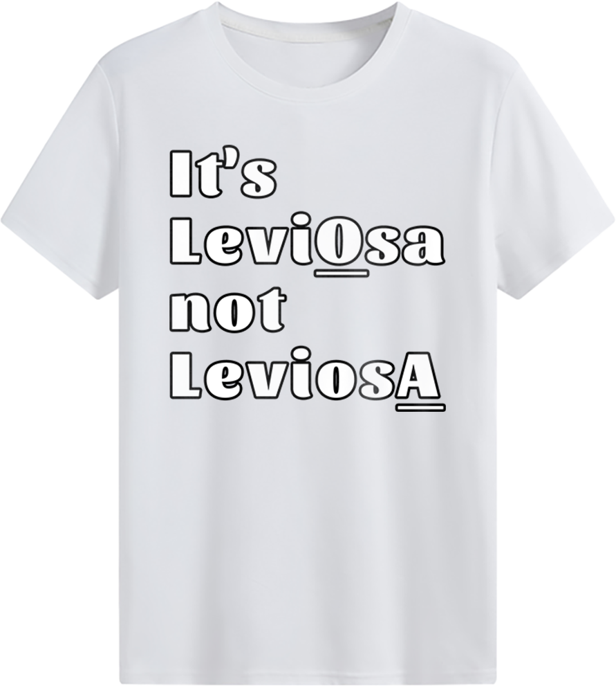 It's LeviOsa not LeviosA T-shirt