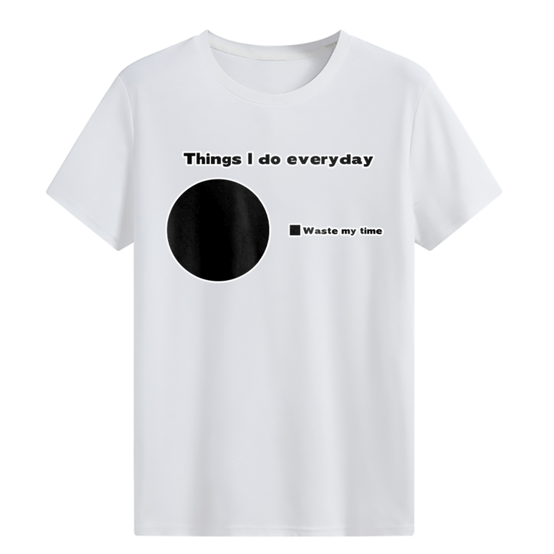Things I do everyday T-shirt
