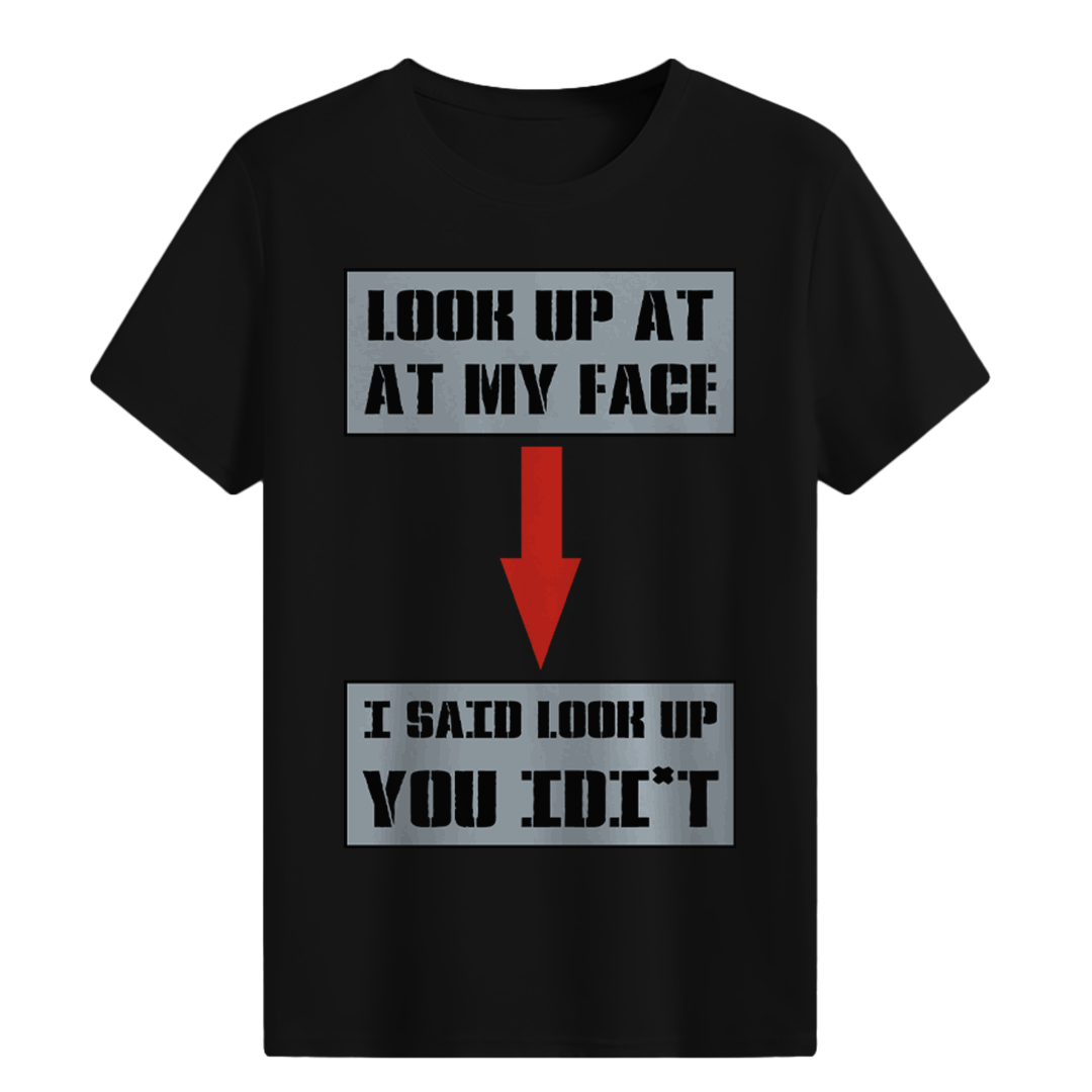 Look up at my face T-shirt