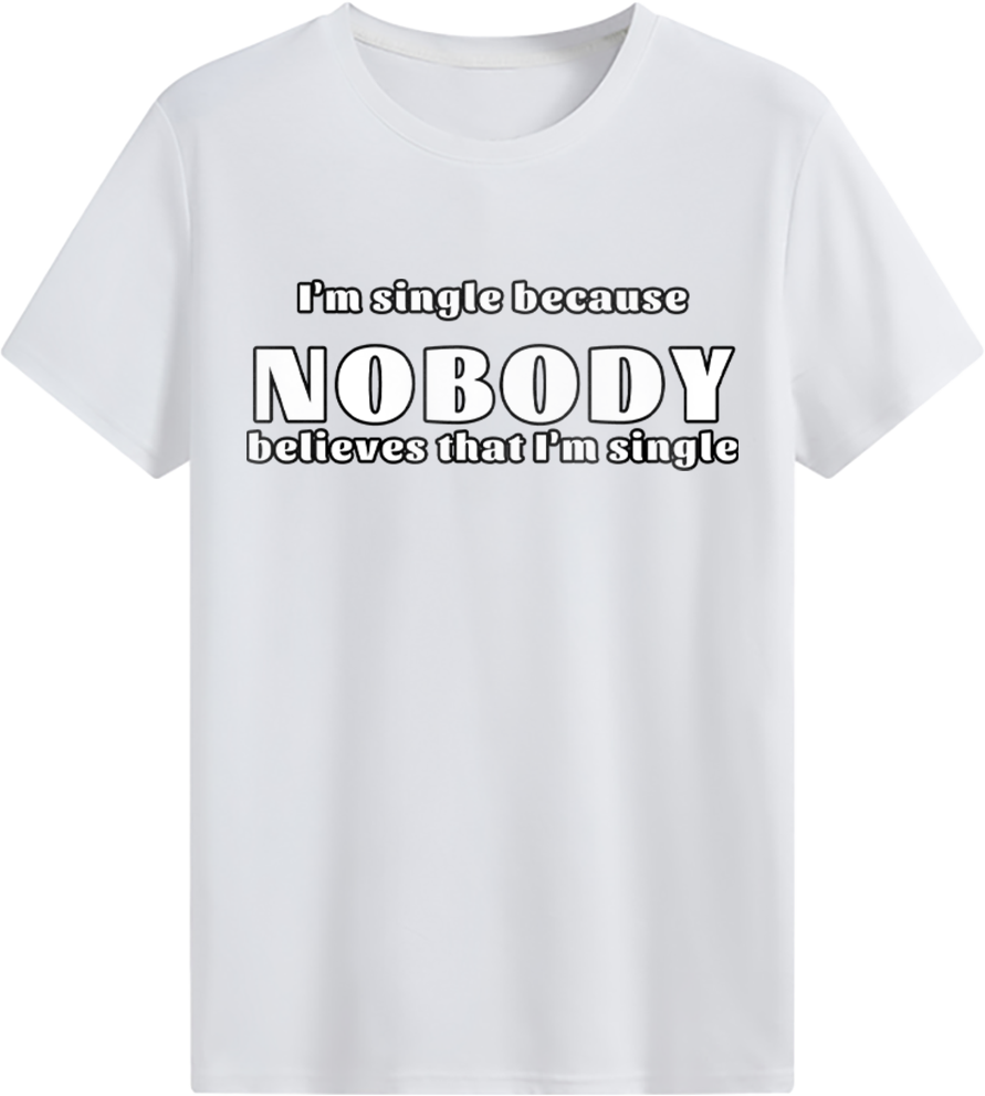 Nobody believes that I'm single T-shirt