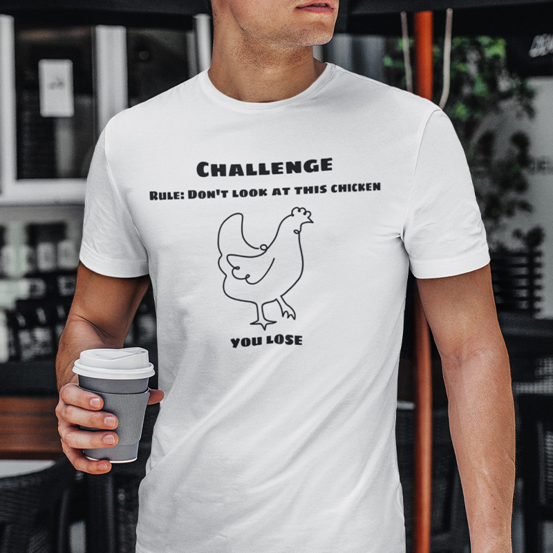 Challenge: Don't look at this chicken T-shirt