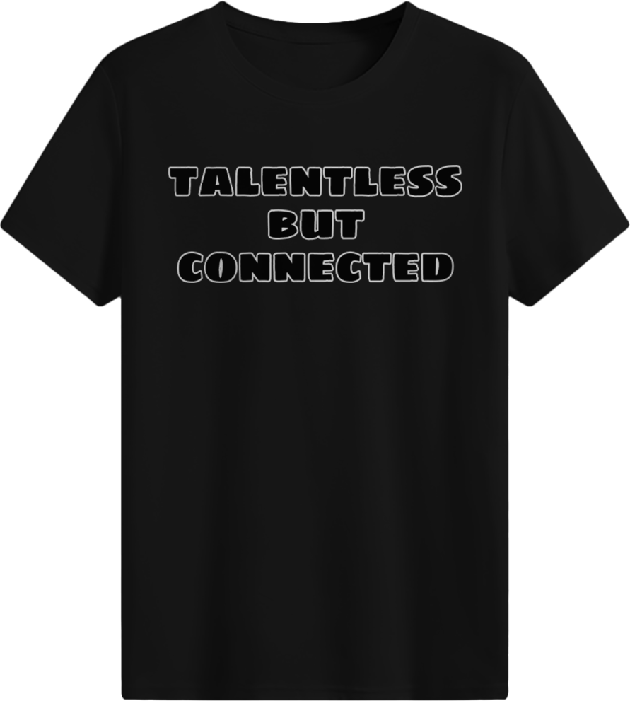 Talentless But Connected T-shirt